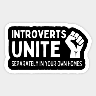 Introverts Unite Separately In Their Own Homes Sticker